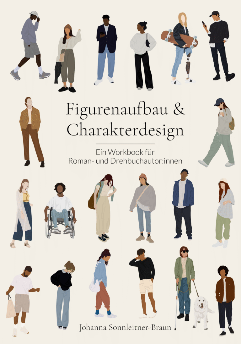 Workbook, Figurenaufbau & Charakterdesign, Figurenaufbau und Charakterdesign, Johanna Sonnleitner-Braun, Drehbuchautor, Drehbuchautorin, Romanautorin, Romanautor, Autor, Autorin, Schreiben lernen